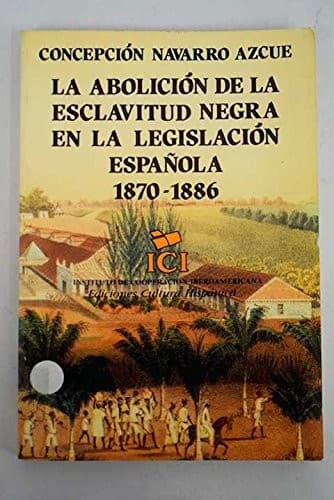 Portada de La abolición de la esclavitud negra en la legislación española, 1870-1886