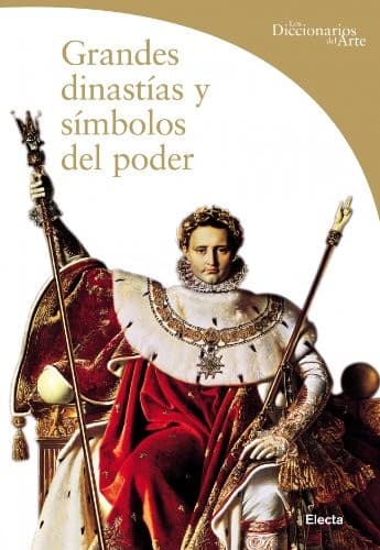 Portada de Grandes Dinastias Y Simbolos Del Poder/ Great Dinasty And Power Simbols (Dicc.Arte)