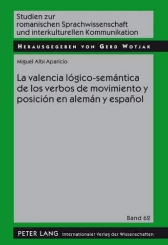 Portada de La valencia lógico-semántica de los verbos de movimiento y posición en alemán y español
