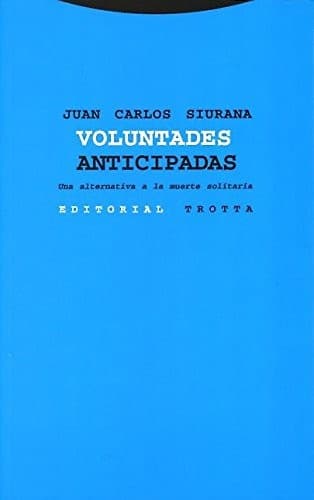 Portada de Voluntades Anticipadas - Una Alternativa a la Muerte Solitaria