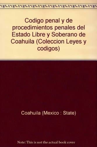 Portada de Código penal y de procedimientos penales del Estado Libre y Soberano de Coahuila.