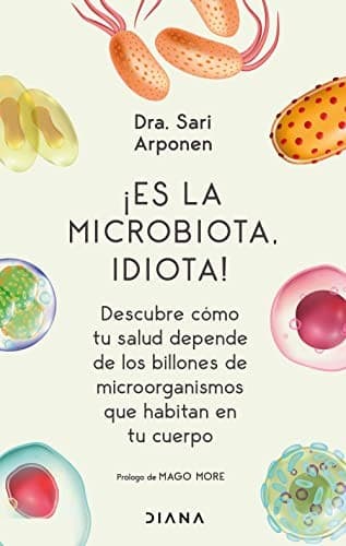 Portada de ¡Es la Microbiota, Idiota!