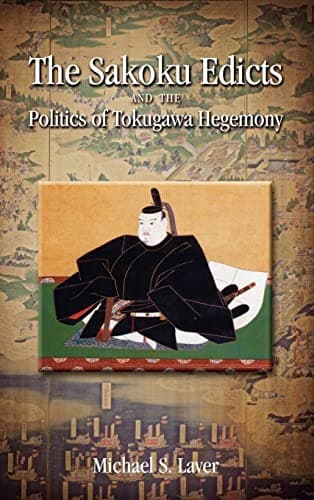 Portada de The Sakoku edicts and the politics of tokugawa hegemony