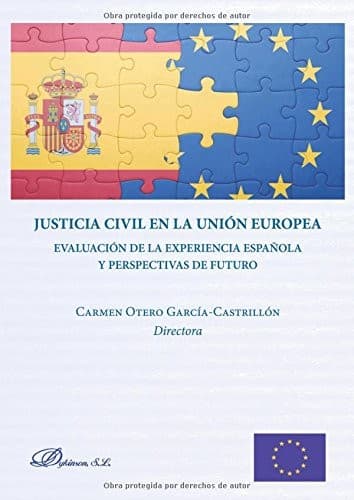 Portada de Justicia Civil en la Unión Europea. Evaluación de la experiencia española y perspectivas de futuro