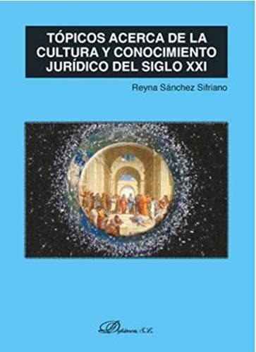 Portada de Tópicos acerca de la cultura y conocimiento jurídico del siglo XXI