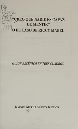 Portada de Creo que nadie es capaz de mentir, o, El caso de Riccy Mabel