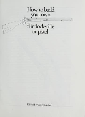 Portada de How to Build Your Own Flintlock Rifle or Pistol