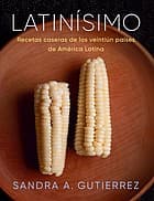 Portada de Latinísimo : Recetas Caseras de Los Veintiún Países de América Latina / Latinísim o : Home Recipes from the Twenty-One Countries of Latin America