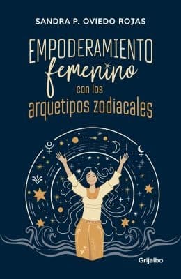 Portada de Empoderamiento Femenino con Los Arquetipos Zodiacales / Female Empowerment Throu Gh Archetypes of the Zodiac
