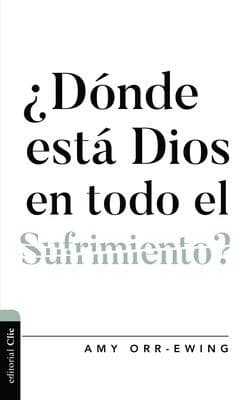 Portada de ¿dónde Está Dios en Todo el Sufrimiento ?