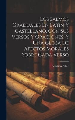 Portada de Los Salmos Graduales en Latin y Castellano, con Sus Versos y Oraciones, y una Glosa de Afectos Morales Sobre Cada Verso