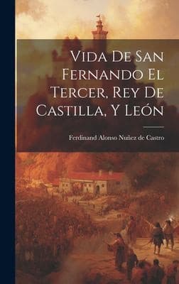 Portada de Vida de San Fernando el Tercer, Rey de Castilla, y León
