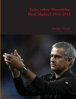 Portada de Todo Sobre Mourinho. Real Madrid 2010-2013