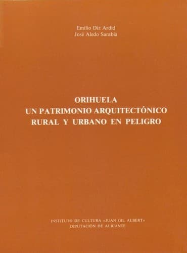 Portada de Orihuela, un patrimonio arquitectónico rural y urbano en peligro