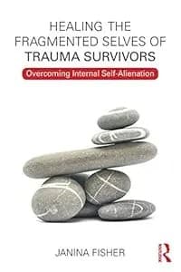 Portada de Healing the fragmented selves of trauma survivors