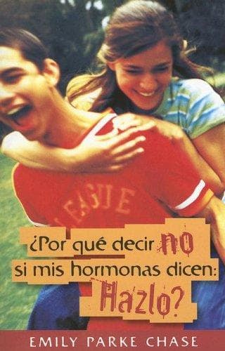Portada de Por que decir no si mis hormonas dicen: Hazlo?