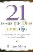 Portada de 21 cosas que Dios jamas dijo