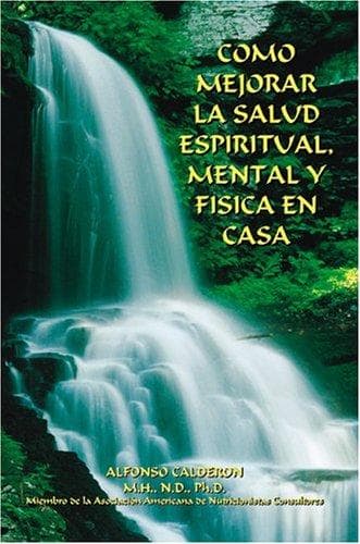 Portada de COMO MEJORAR LA SALUD ESPIRITUAL, MENTAL Y FISICA EN CASA