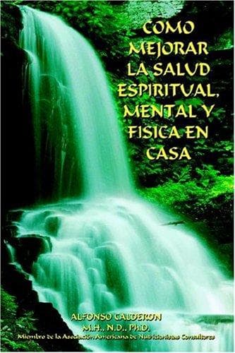 Portada de COMO MEJORAR LA SALUD ESPIRITUAL, MENTAL Y FISICA EN CASA