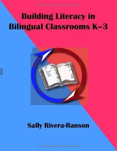 Portada de Building Literacy in Bilingual Classrooms K-3 / Edificando el Alfabetismo en las Aulas Bilingues K-3