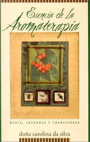 Portada de Esencia De La Aromaterapia