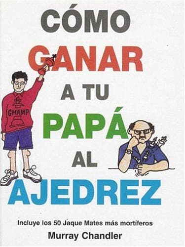 Portada de Como Ganar a Tu Papa Al Ajedrez