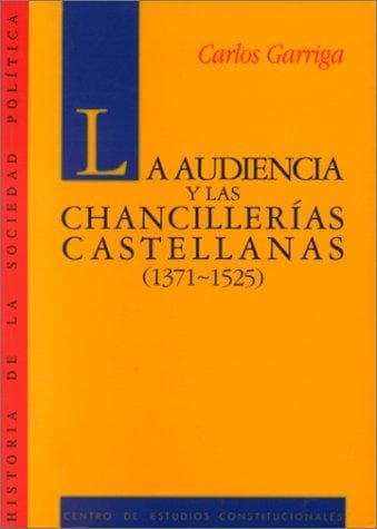 Portada de La Audiencia y las Chancillerías castellanas (1371-1525)
