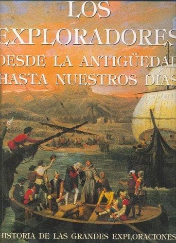 Portada de Los Exploradores Desde La Antiguedad Hasta Nuestros Dias/ Explorers from Antiguity to the Present