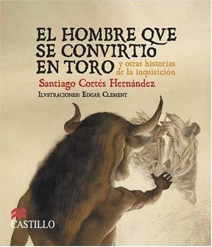 Portada de El Hombre que se Convirtio en Toro y Otras Historias de la Inquisicion (La Otra Escalera)