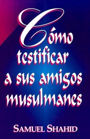 Portada de Como Testificar a Sus Amigos Musulma