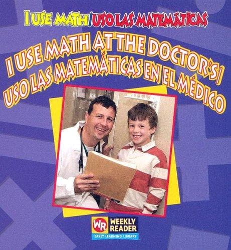 Portada de I Use Math At The Doctor's/ Uso las Matematicas en el Medico (I Use Math/Uso Las Matematicas)