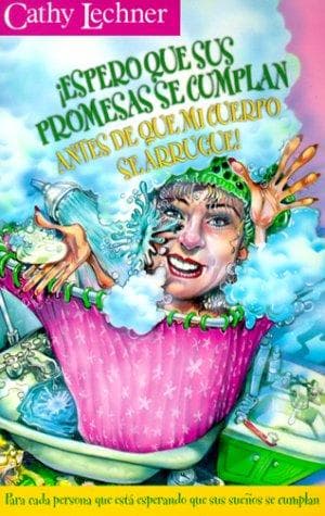 Portada de Espero Que Sus Promesas Se Cumplan Antes De Que Mi Cuerpo Se Arrugue