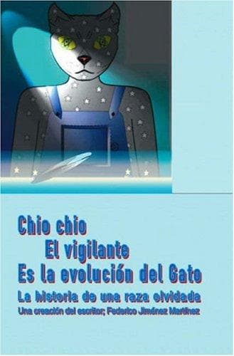 Portada de La historia mas apasionante y divertida que puedas leer en la actualidad Chio chio el vigilante es la Evolución del Gato