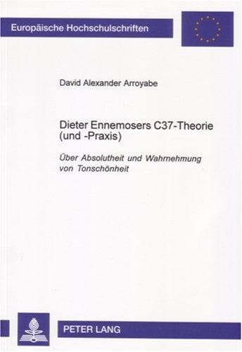 Portada de Dieter Ennemosers C37-Theorie (Und -Praxis): Uber Absolutheit Und Wahrnehmung Von Tonschonheit (Europaische Hochschulschriften)