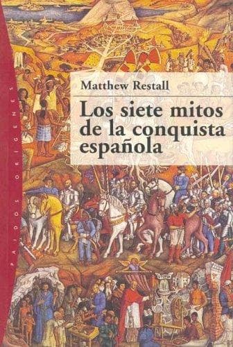 Portada de Los Siete Mitos de la Conquista Española / Seven Myths of The Spanish Conquest (Paidos Origenes / Paidos Origins)