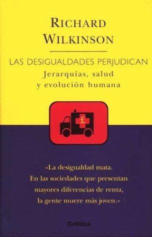 Portada de Desigualdades Perjudican, Las. Jerarquias, Salud y Evolucion Humana