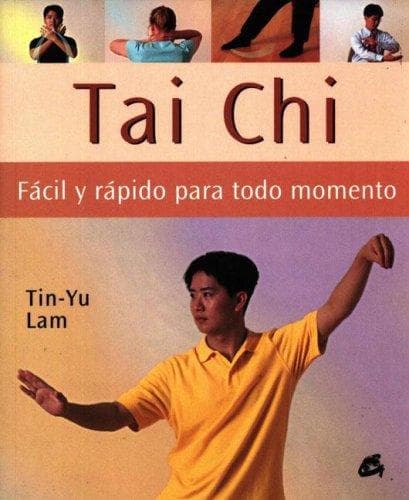 Portada de Tai Chi Facil Y Rapido Para Todo Momento/ A Busy Person 's Guide to Tai Chi (Cuerpo-Mente / Body-Mind)