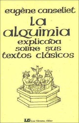 Portada de La Alquimia Explicada Sobre Sus Textos Clasicos