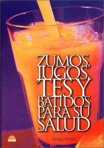 Portada de Zumos, Jugos, Tes Y Batidos Para Su Salud