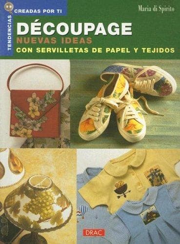 Portada de Decoupage Nuevas Ideas Con Servilletas de Papel y Tejidos