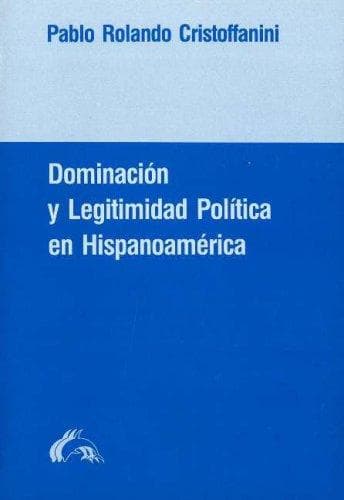 Portada de Dominacion Y Legitimidad Politica En Hispanoamerica