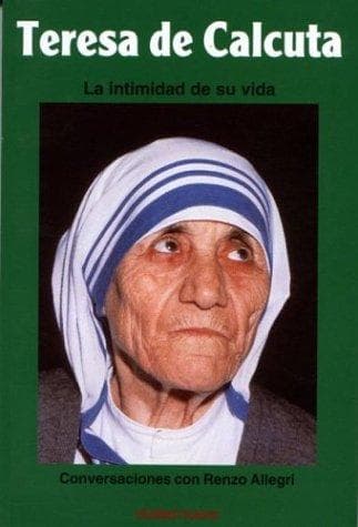 Portada de Teresa de Calcuta - La Intimidad de Su Vida