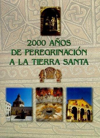 Portada de 2000 Anos de Peregrinacion A Tierra Santa / 2000 Years of Pilgrimage to the Holy Land