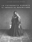 Portada de La fotografia durante el imperio de Maximiliano (Estudios de fotografia)