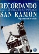 Portada de Recordando la historia de mi pueblo San Ramón