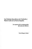 Portada de Las colonias tlaxcaltecas de Coahuila y Nuevo León en la Nueva España