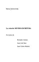 Portada de La relación mundo-escritura en textos de Reinaldo Arenas, Juan José Saer, Juan Carlos Martini