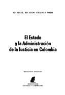 Portada de El estado y la administración de la justicia en Colombia