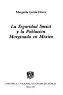 Portada de La seguridad social y la población marginada en México