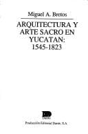 Portada de Arquitectura y arte sacro en Yucatán, 1545-1823